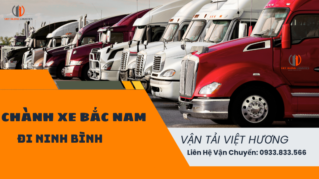 Chành xe bắc nam đi Ninh Bình chỉ 2-3ngày - Vận Tải Việt Hương